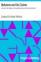 [Gutenberg 36585] • Bahaism and Its Claims / A Study of the Religion Promulgated by Baha Ullah and Abdul Baha